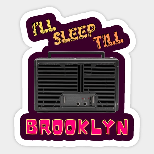 I'll Sleep till Brooklyn! Sticker by koalafish